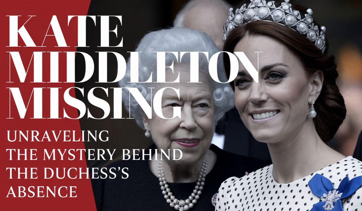 What Does "Kate Middleton Missing" Actually Mean?
