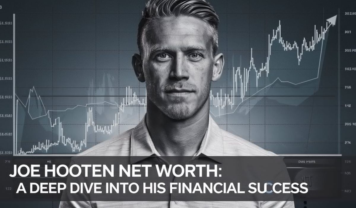 Joe Hooten Net Worth: A Deep Dive into His Financial Success